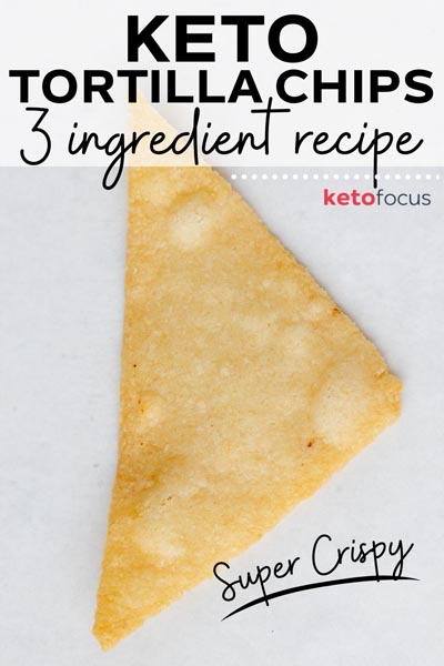 a pinterest image with a crispy triangle shaped tortilla chip with text that reads "keto tortilla chips 3 ingredient recipe super crispy"